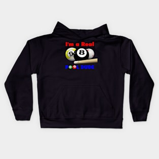 I'm a Real Pool Dude! Kids Hoodie